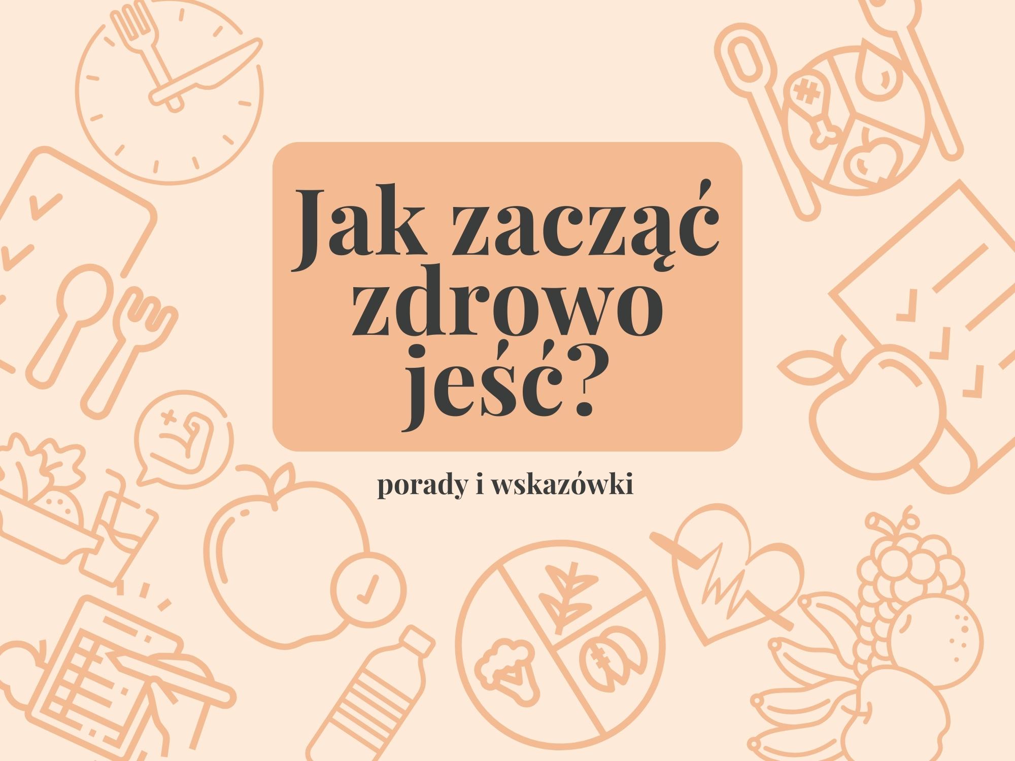 Jak zacząć zdrowe odżywianie?