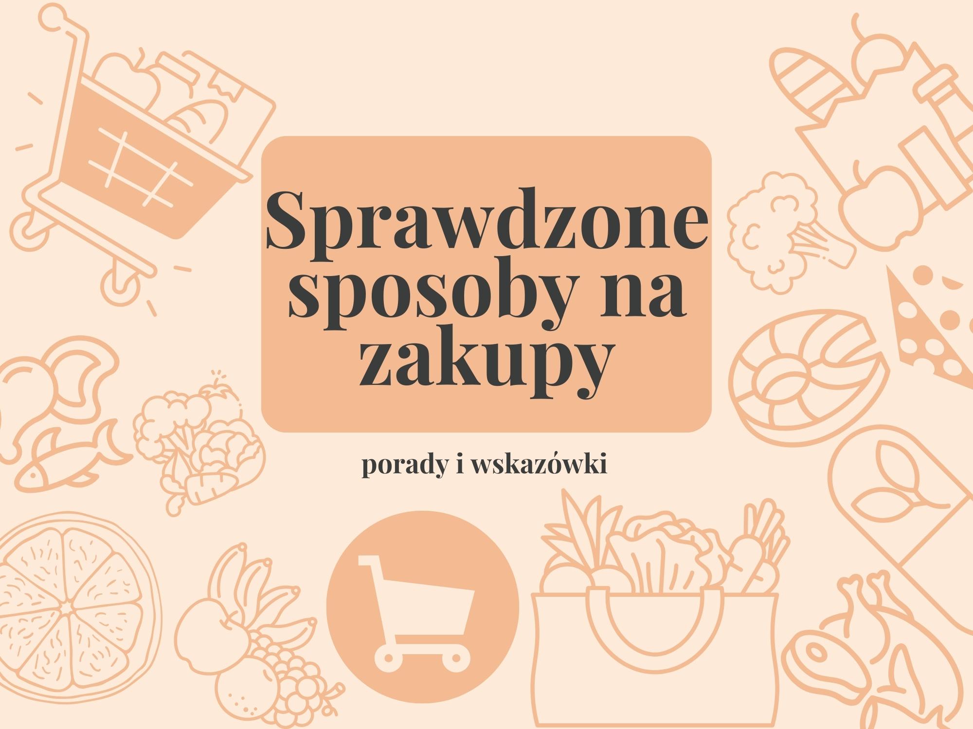 sprawdzone sposoby na szybkie, tanie i zdrowe zakupy