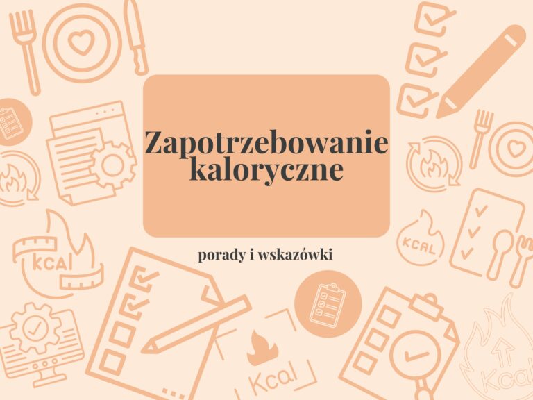 Jak obliczyć zapotrzebowanie kaloryczne?