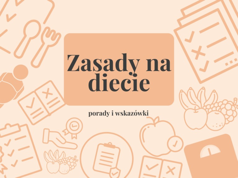 Jakich zasad przestrzegać na diecie?