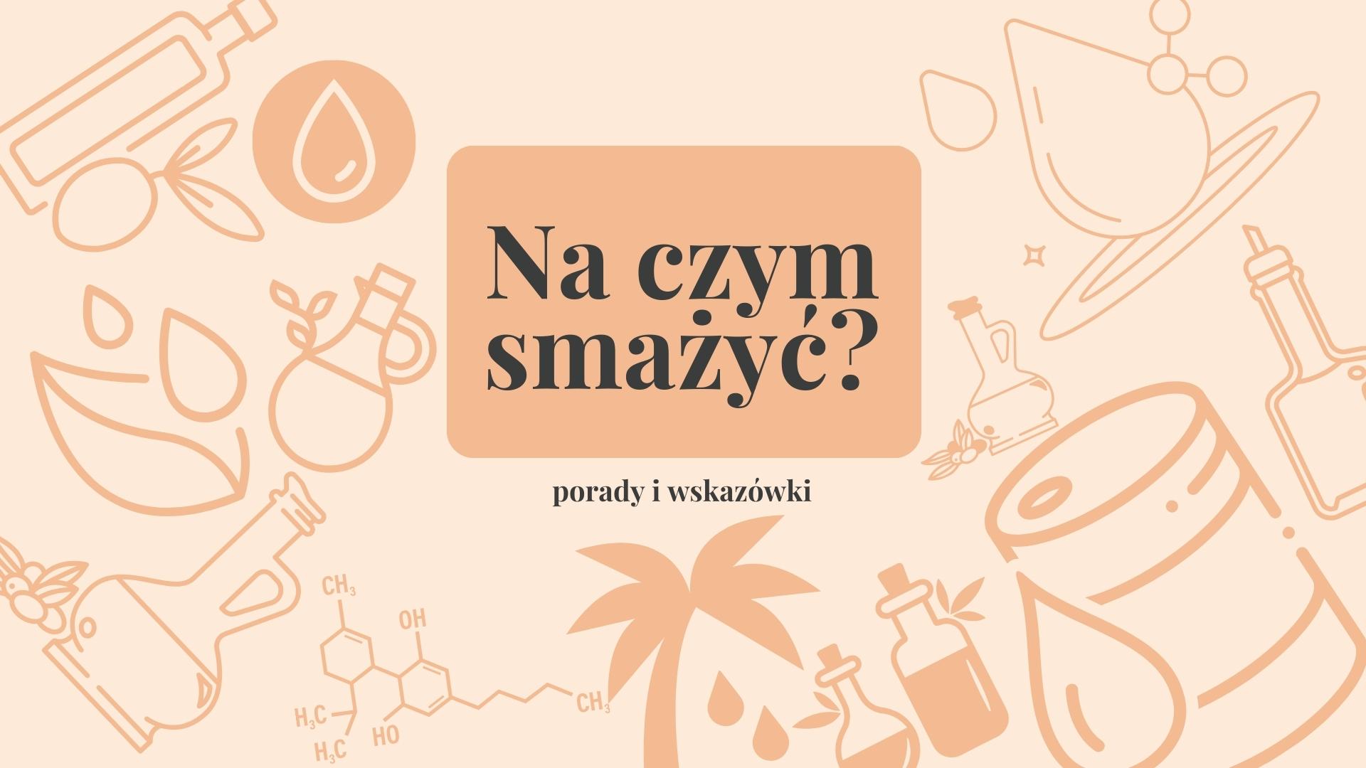 Na czym najlepiej smażyć?