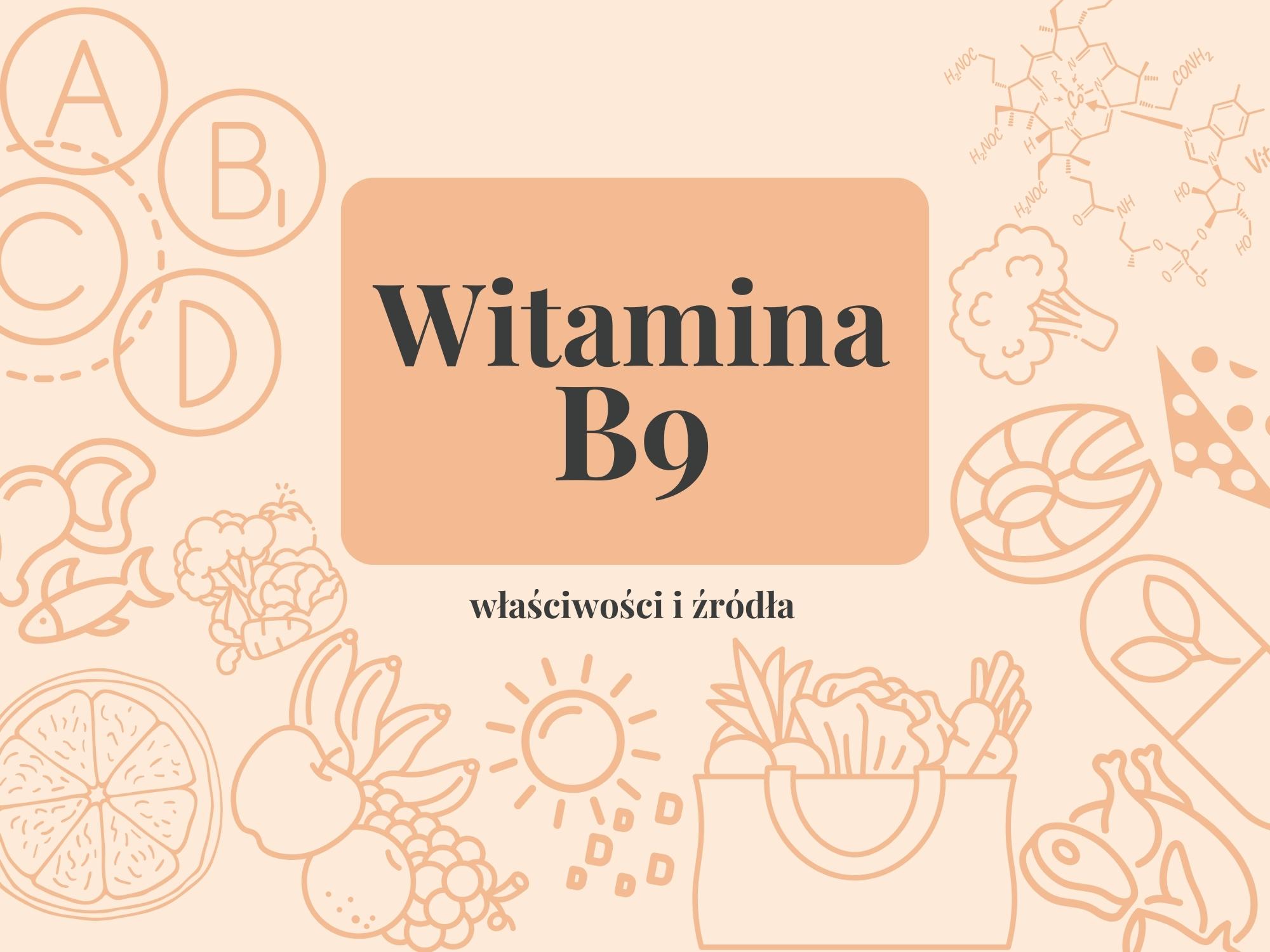 Witamina B9- właściwości, źródła i zastosowanie