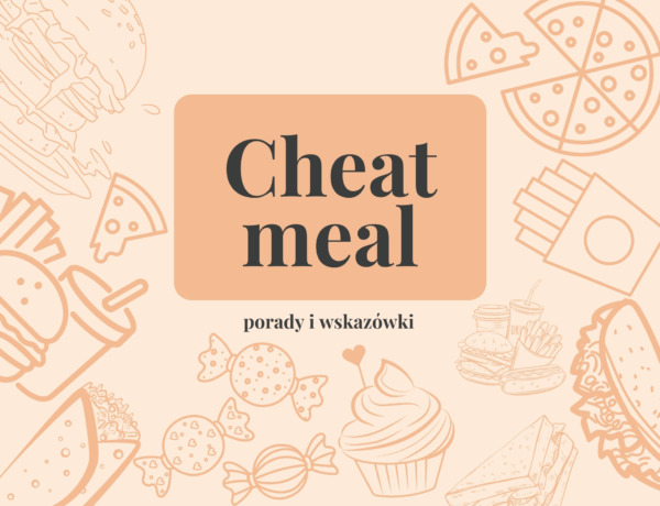 Cheat meal– wszystkie tajemnice posiłków wolnych od diety