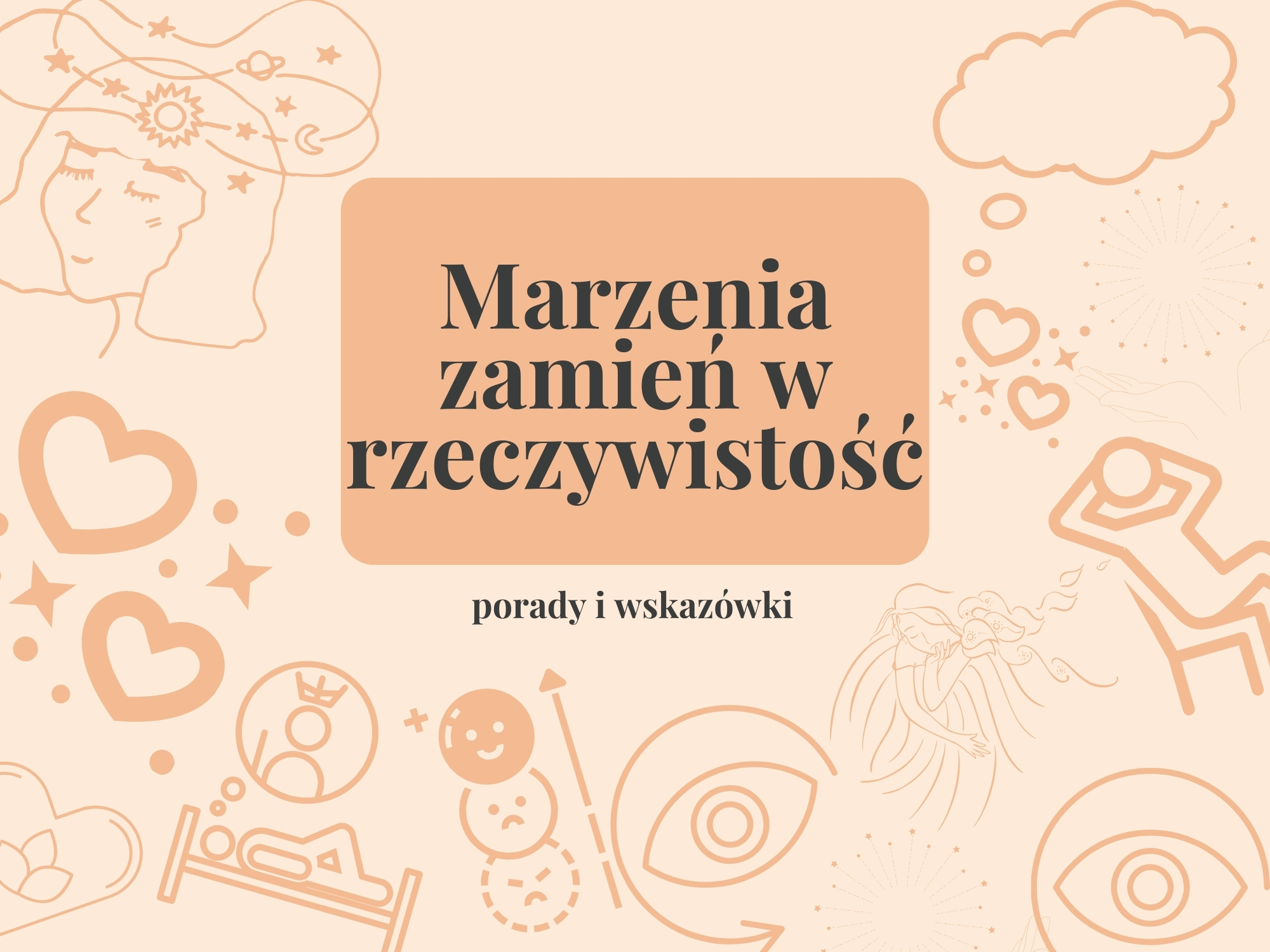 Jak marzenia zamienić w rzeczywistość?