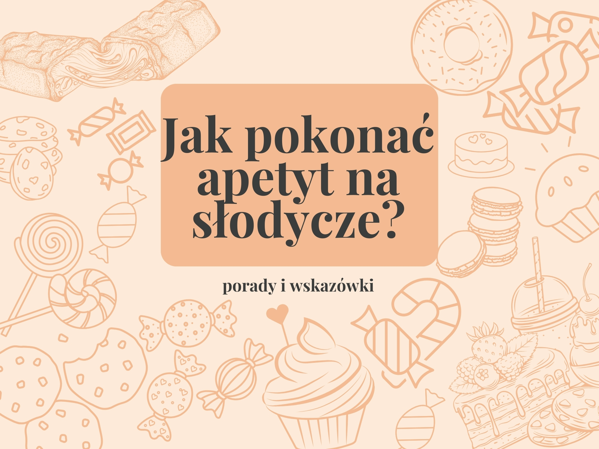 Jak opanować apetyt na słodycze?