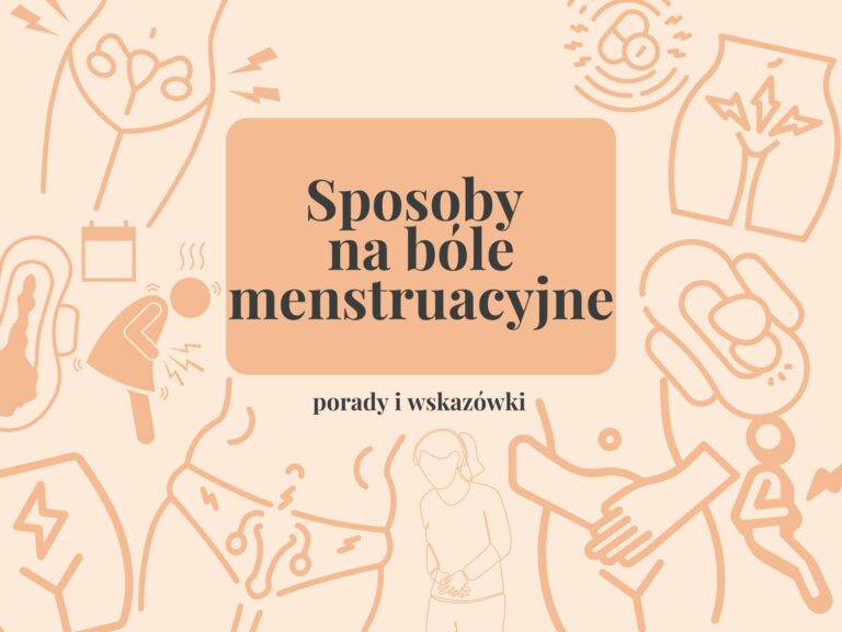 Domowe sposoby na bóle menstruacyjne