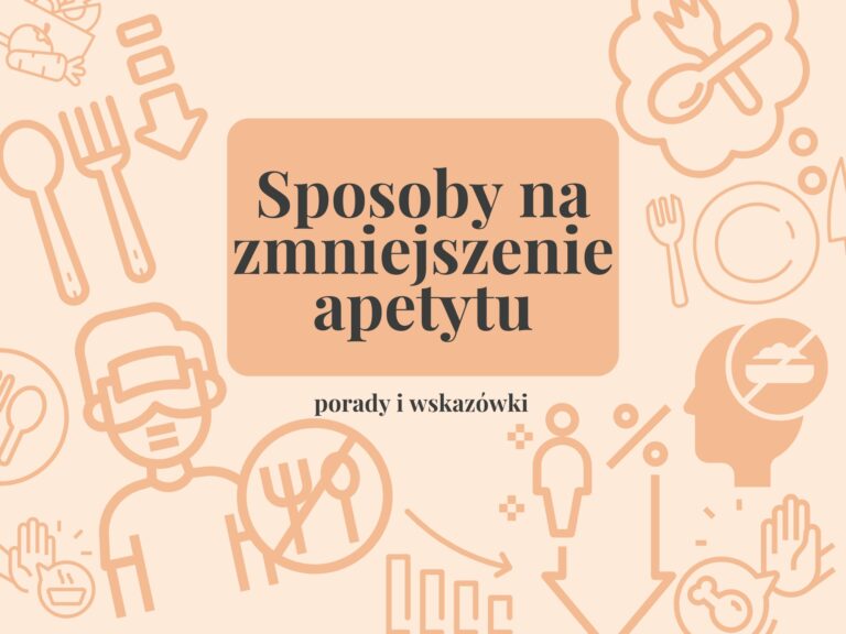 Jak zmniejszyć apetyt w naturalny sposób?