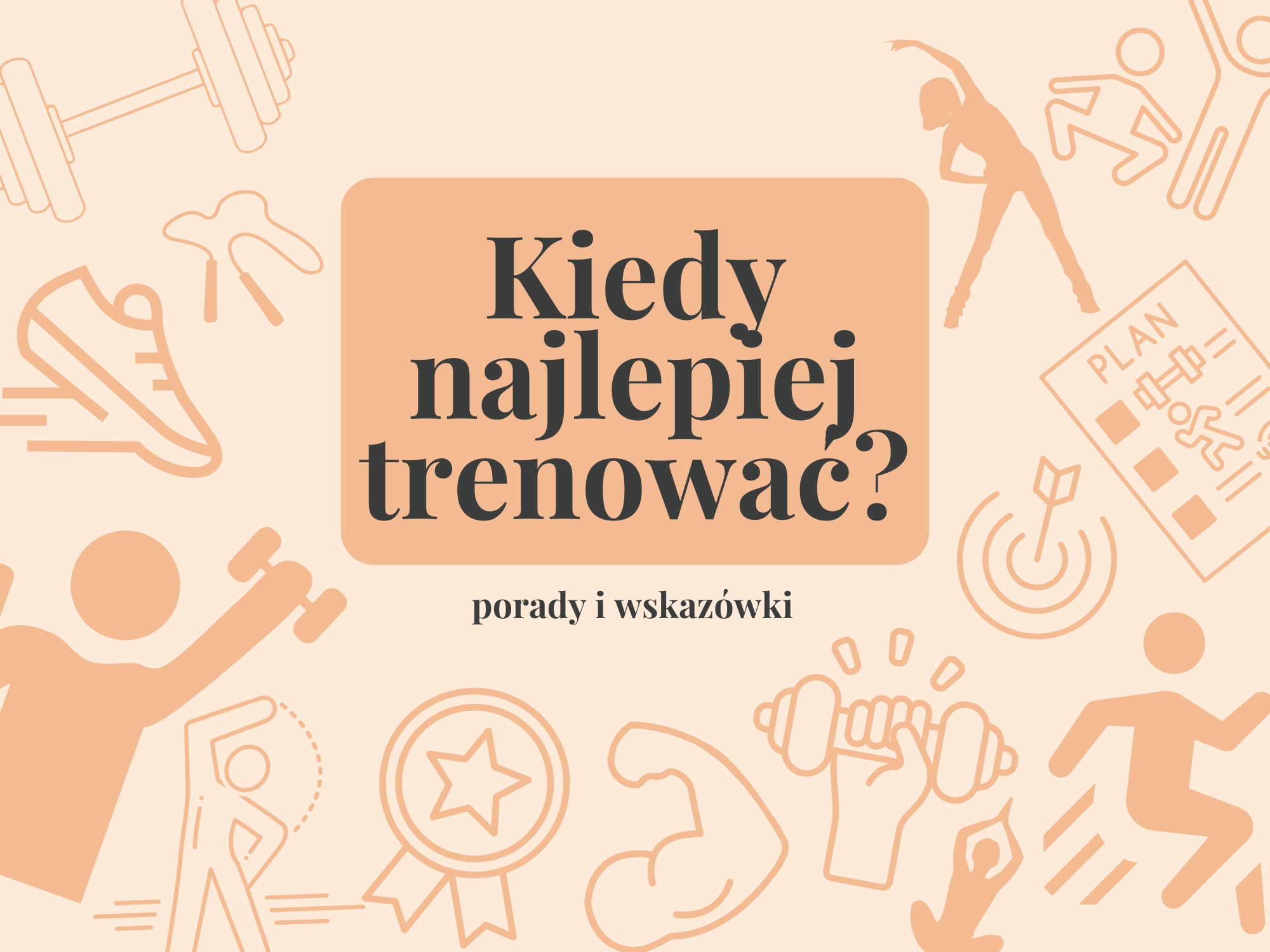 Kiedy najlepiej trenować?