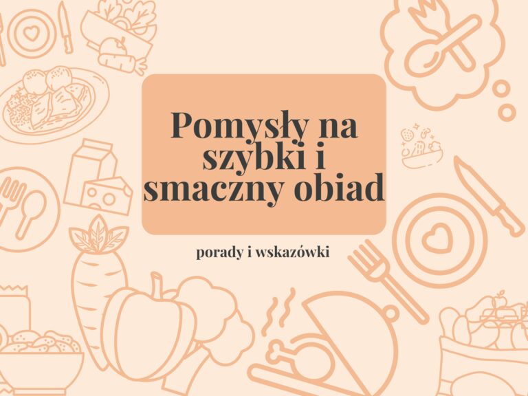 3 pomysły na smaczny i szybki obiad