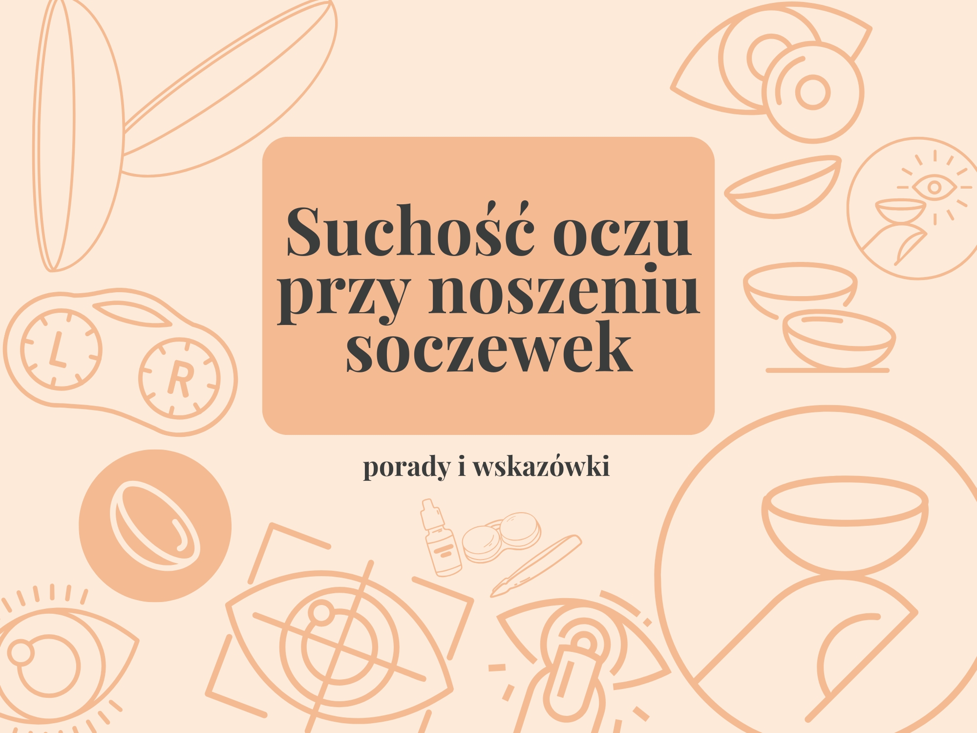 Jak radzić sobie z uczuciem suchości oczu przy noszeniu soczewek?